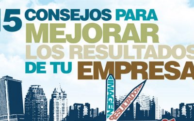 15 consejos para mejorar los resultados de tu empresa; combinando imagen, marketing y tecnología