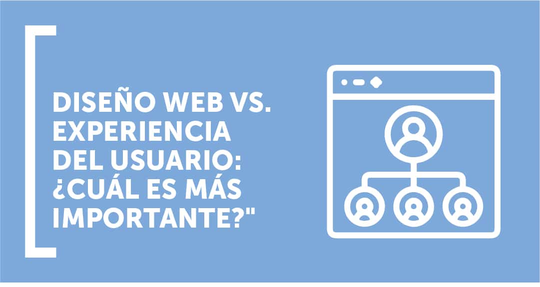 Diseño web vs. experiencia del usuario: ¿cuál es más importante?