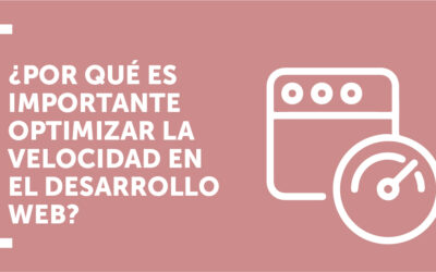 ¿Por qué es importante optimizar la velocidad en el desarrollo web?
