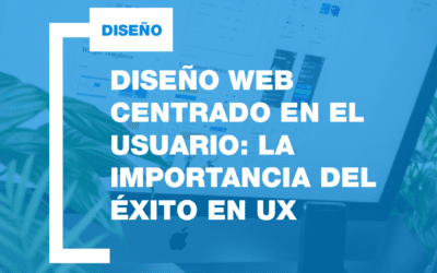 Diseño web Centrado en el Usuario: la clave del éxito en experiencia de usuario (UX)